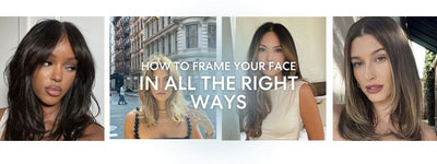 How to frame your face in all the right ways