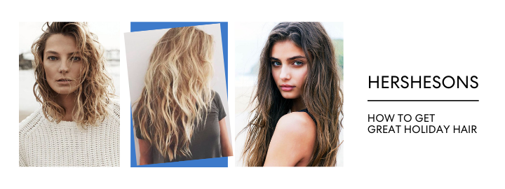 INSIDER TIPS FOR SUMMER HOLIDAY HAIR
