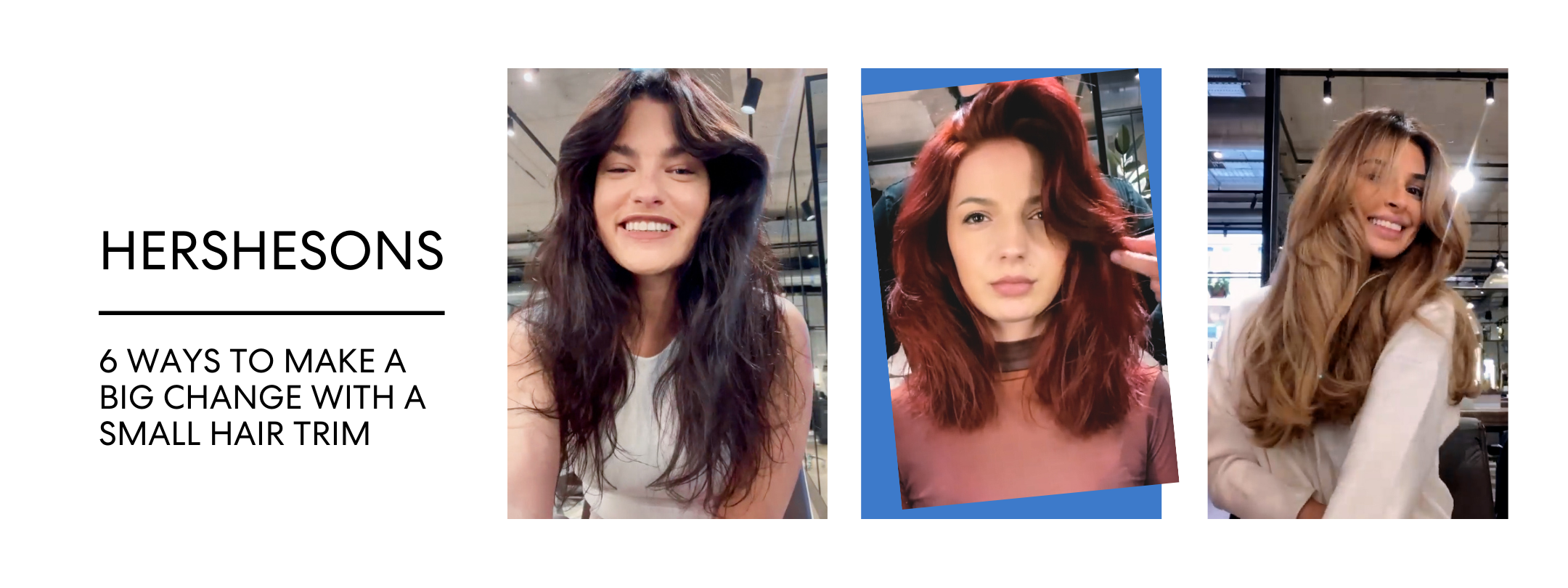 6 WAYS TO MAKE A BIG CHANGE WITH A SMALL HAIR TRIM
