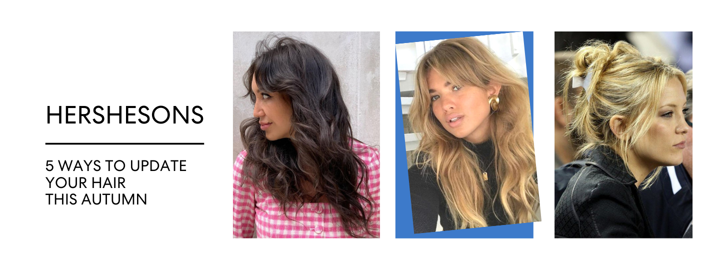 5 WAYS TO UPDATE YOUR HAIR THIS AUTUMN