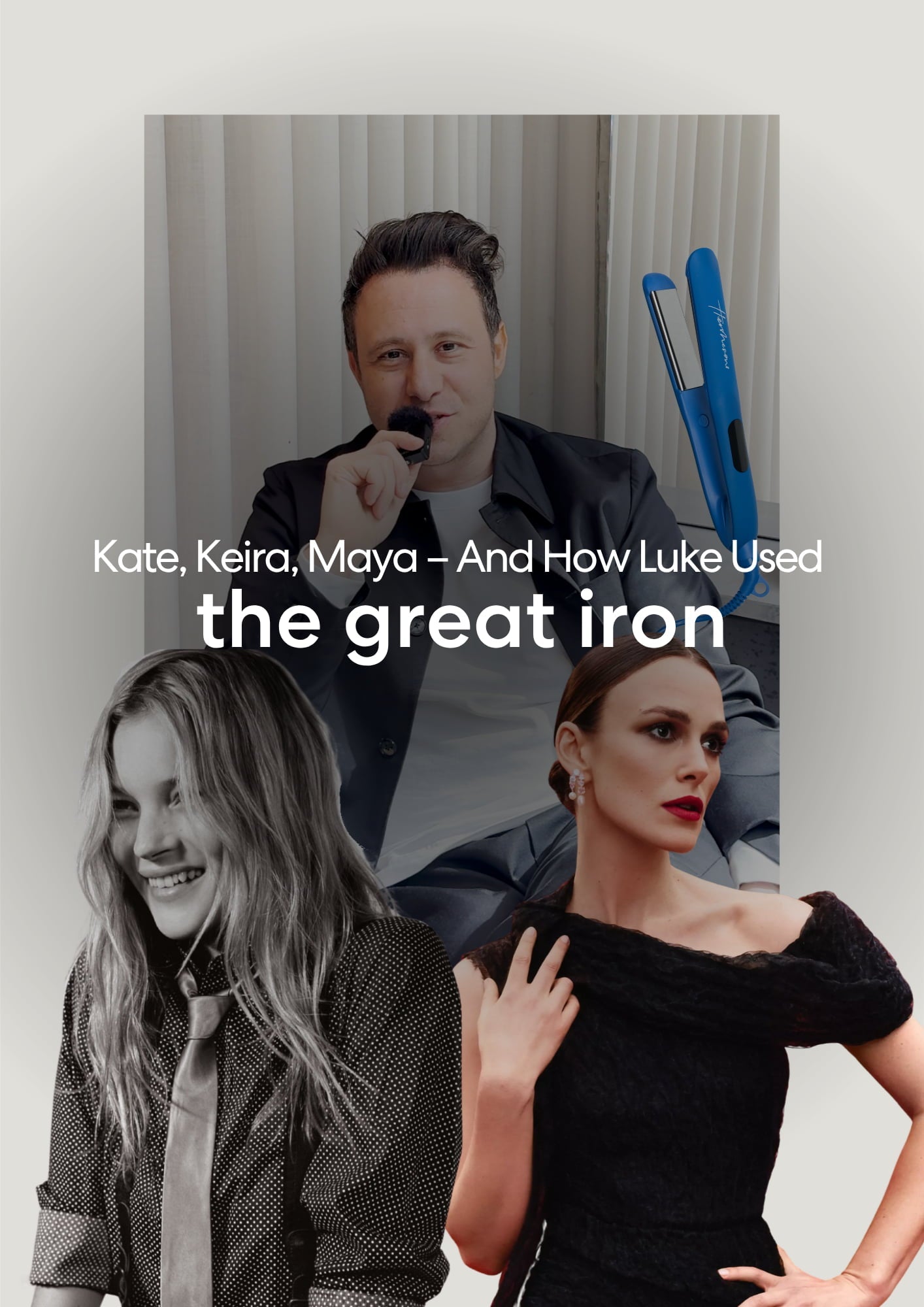 Kate, Keira, Maya – And The Iron Luke Reached For Every Time