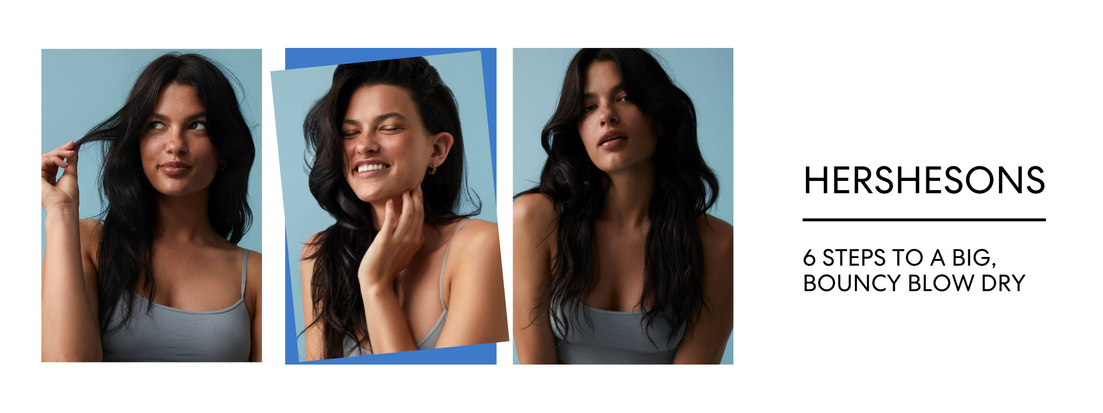 6 STEPS TO A BIG, BOUNCY BLOW DRY