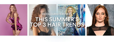 3 COLOURISTS REVEAL THIS SUMMER’S TOP 3 HAIR TRENDS