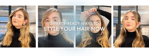 3 party-ready ways to style your hair now